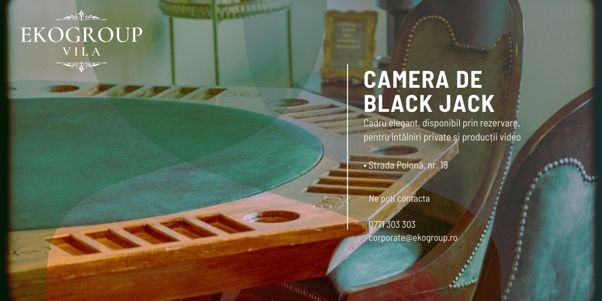 Camera de Black Jack: Salon diplomatic exclusivist pentru experiențe private și producții sofisticate